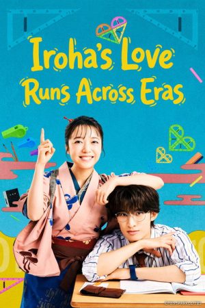 Iroha’s Love Runs Across Eras (2026)